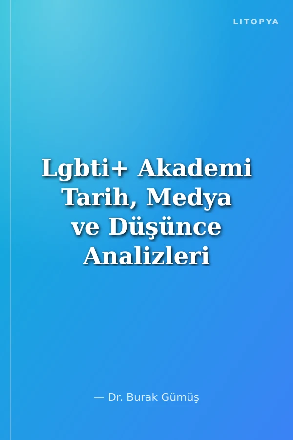 Lgbti+ Akademi Tarih, Medya ve Düşünce Analizleri