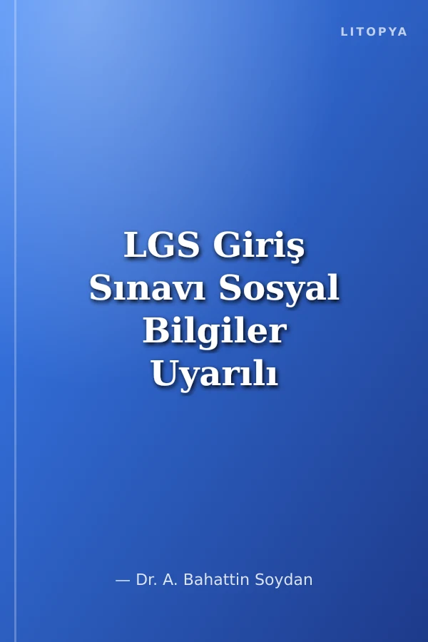 LGS Giriş Sınavı Sosyal Bilgiler Uyarılı Soru Bankası