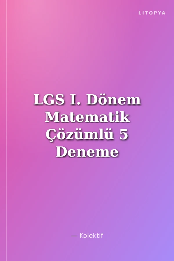 LGS I. Dönem Matematik Çözümlü 5 Deneme Sınavı