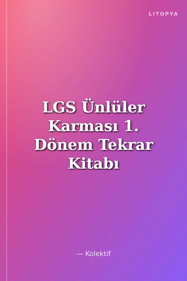 LGS Ünlüler Karması 1. Dönem Tekrar Kitabı