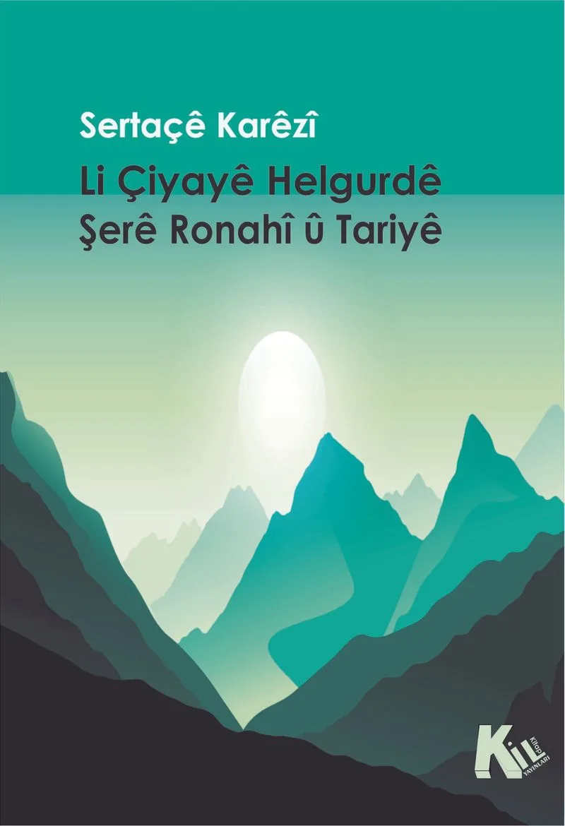 Li Çiyay&ecirc; Helgurd&ecirc; Şer&ecirc; Ronah&icirc; &ucirc; Tariy&ecirc;