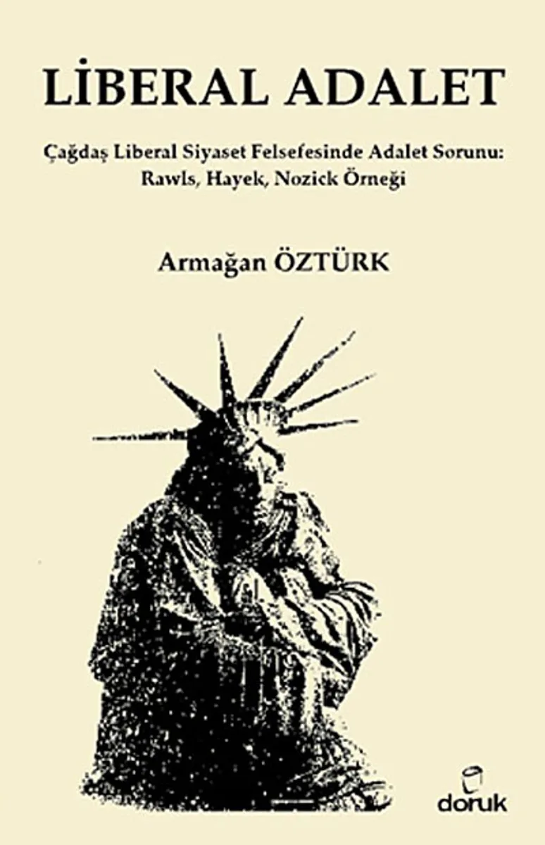 Liberal Adalet Çağdaş Liberal Siyaset Felsefesinde Adalet Sorunu: Rawls, Hayek, Nozick Örneği