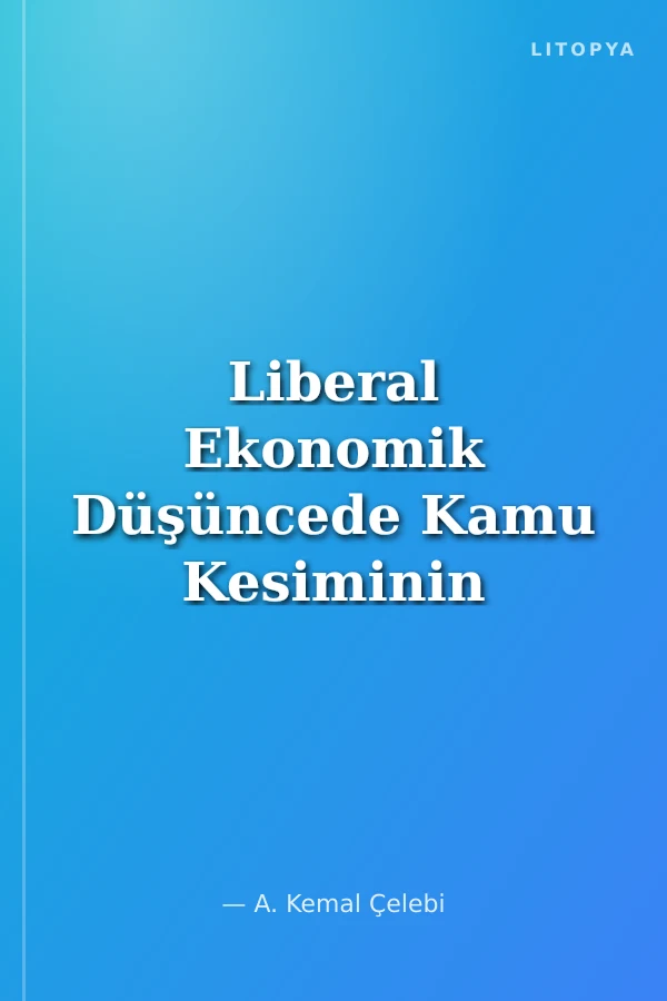 Liberal Ekonomik Düşüncede Kamu Kesiminin Büyüklüğü Sorunu
