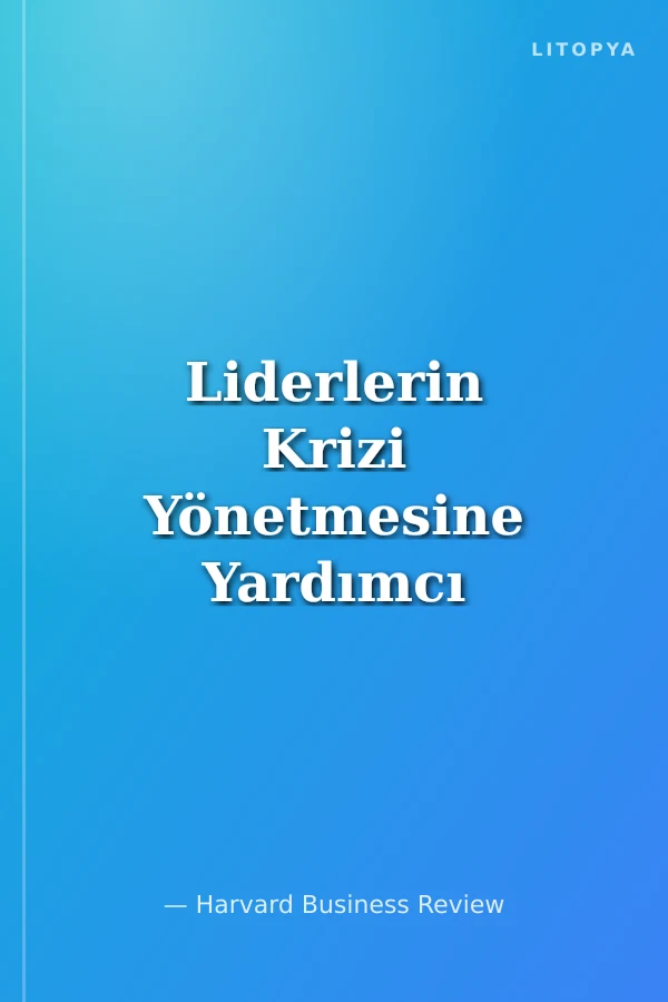 Liderlerin Krizi Yönetmesine Yardımcı Olacak Dört Davranış