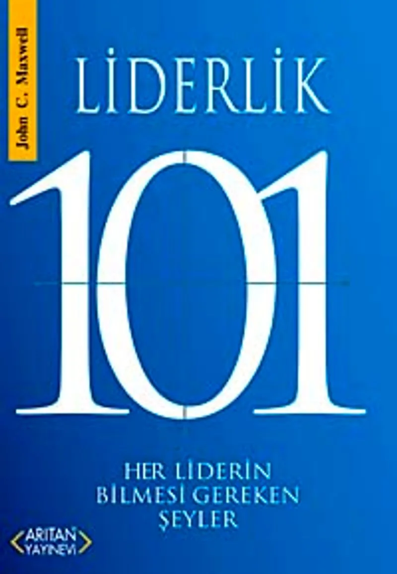 Liderlik 101 Her Liderin Bilmesi Gereken Şeyler