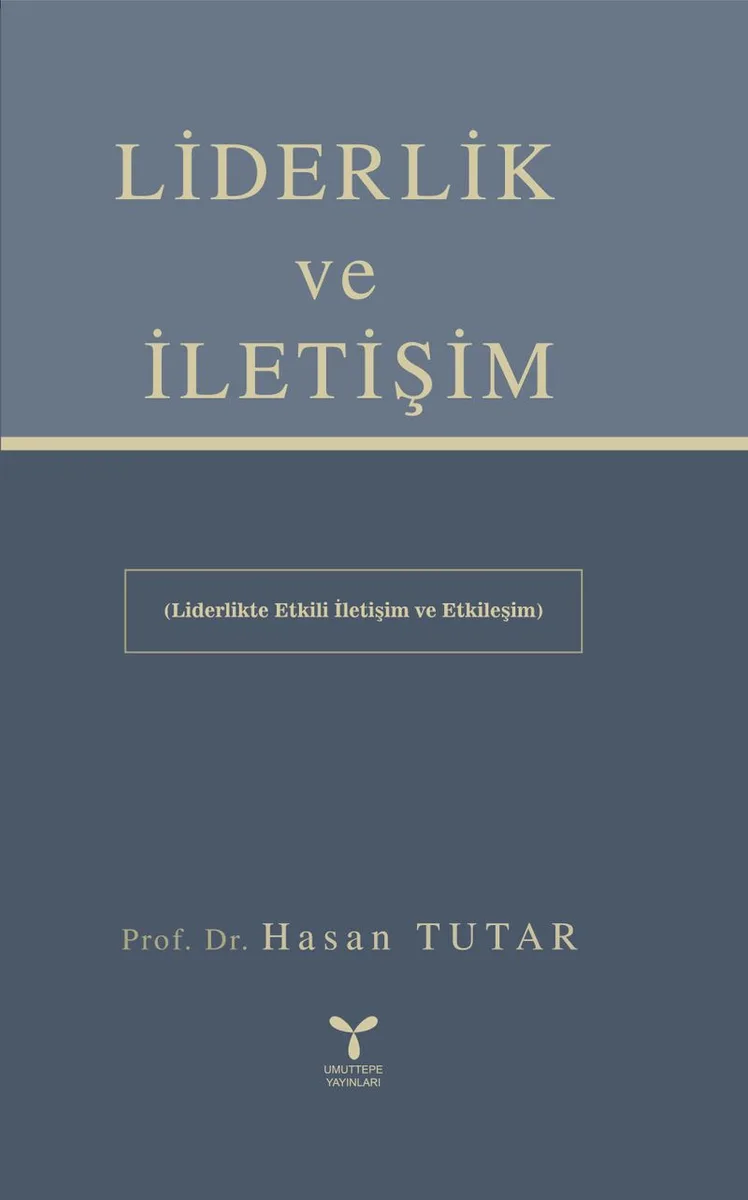 Liderlik ve İletişim Etkili İletişim ve Etkileşim