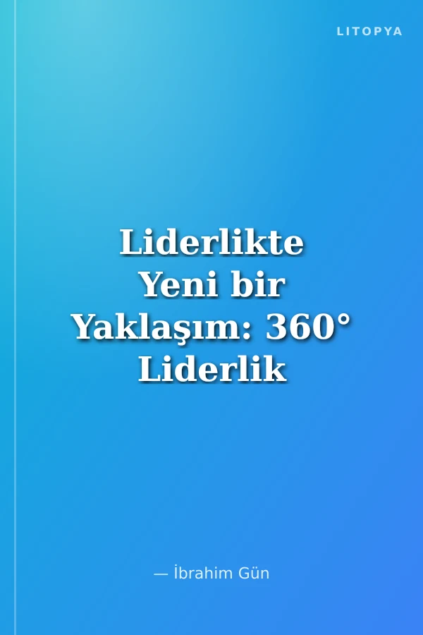 Liderlikte Yeni bir Yaklaşım: 360° Liderlik
