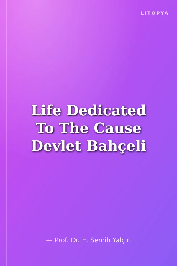 Life Dedicated To The Cause Devlet Bahçeli