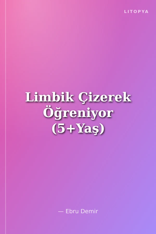 Limbik Çizerek Öğreniyor (5+Yaş)