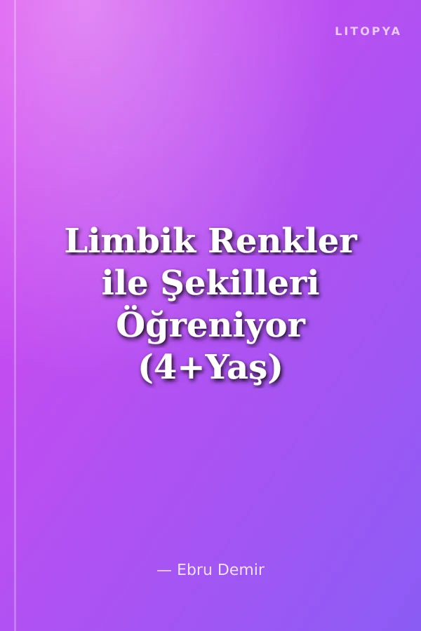 Limbik Renkler ile Şekilleri Öğreniyor (4+Yaş)