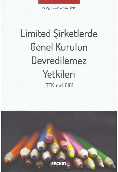 Limited Şirketlerde Genel Kurulun Devredilemez Yetkileri (TTK.md.616)
