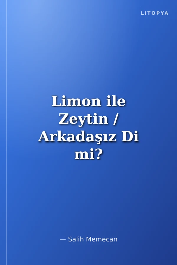 Limon ile Zeytin / Arkadaşız Di mi?