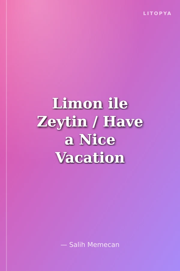 Limon ile Zeytin / Have a Nice Vacation
