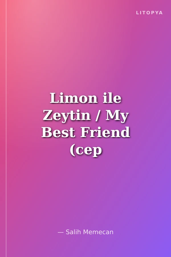 Limon ile Zeytin / My Best Friend (cep boy)