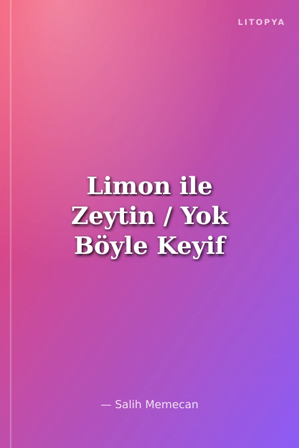 Limon ile Zeytin / Yok Böyle Keyif