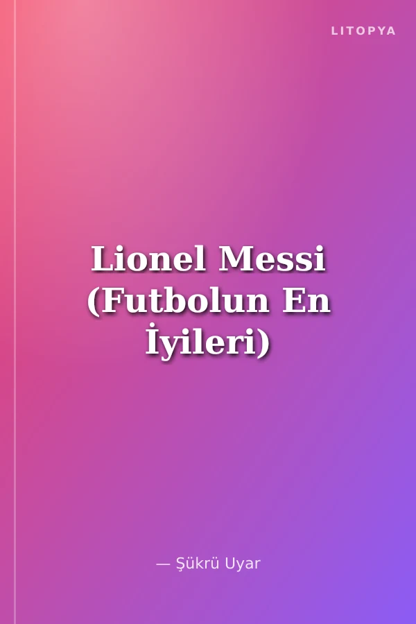 Lionel Messi (Futbolun En İyileri)