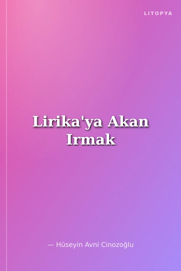 Lirika'ya Akan Irmak