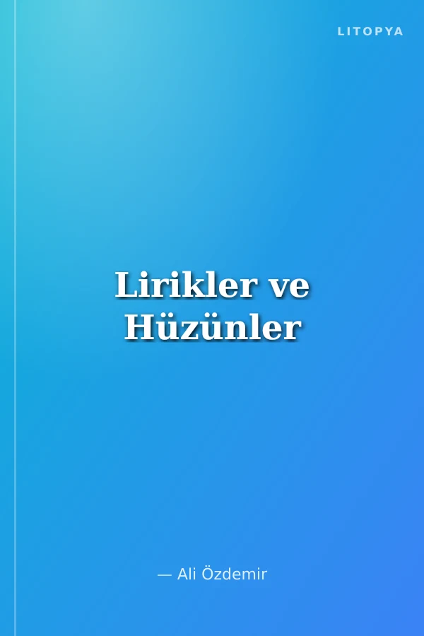 Lirikler ve Hüzünler