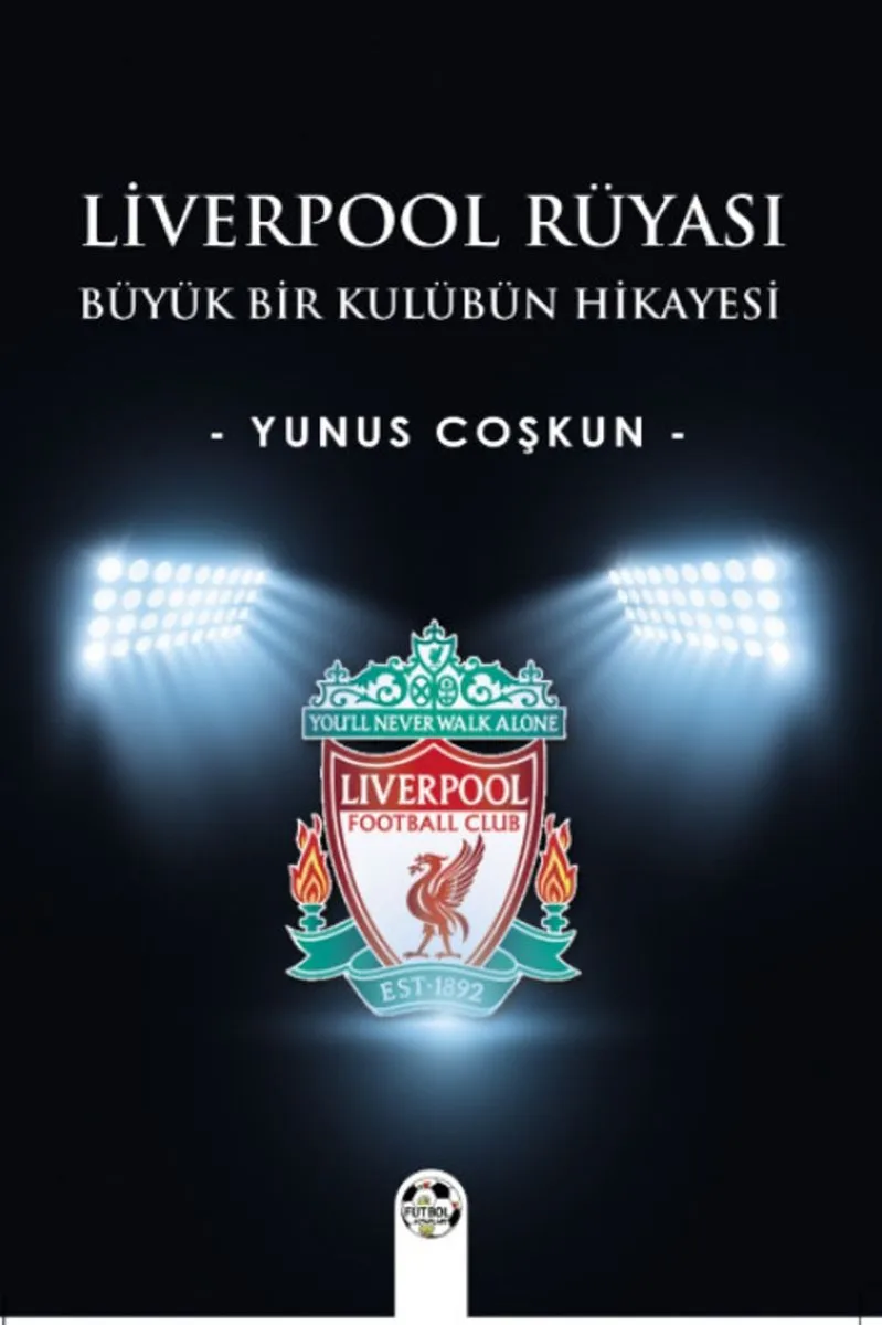 Liverpool Rüyası Büyük Bir Kulübün Hikayesi