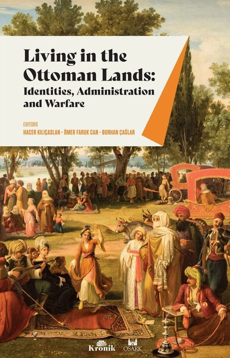 Living In The Ottoman Lands Identities, Administration And Warfare