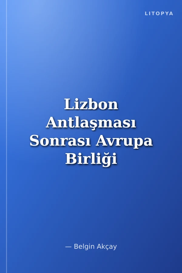 Lizbon Antlaşması Sonrası Avrupa Birliği Serbest Dolaşım ve Politikalar