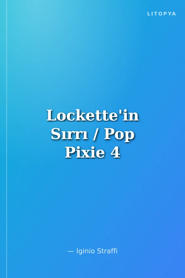Lockette'in Sırrı / Pop Pixie 4