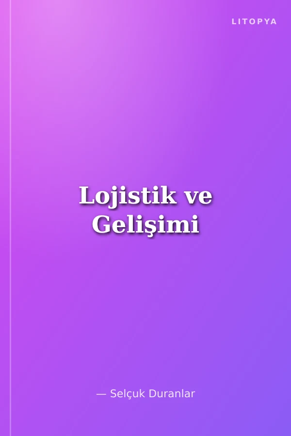 Lojistik ve Gelişimi