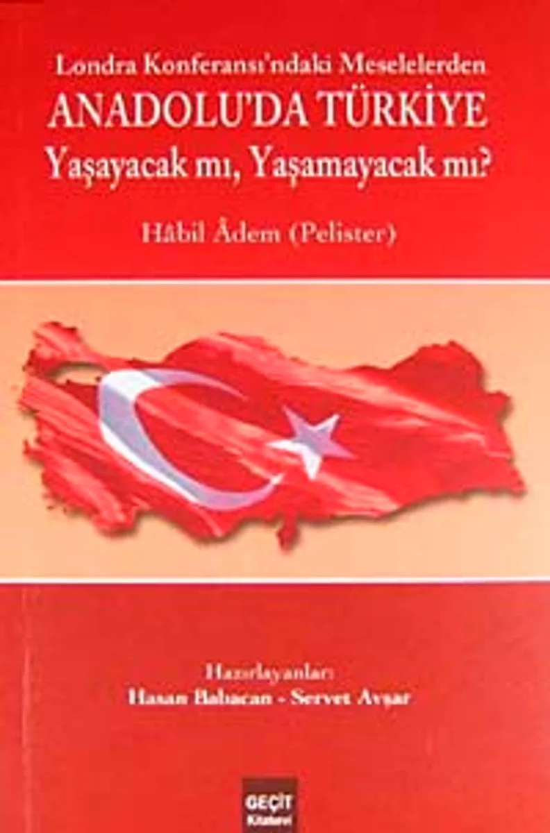 Londra Konferansı'ndaki Meselelerden Anadolu'da Türkiye Yaşayacak mı, Yaşamayacak mı?