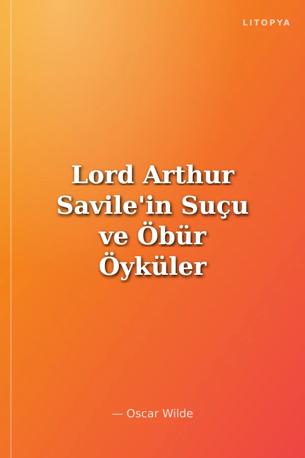 Lord Arthur Savile'in Suçu ve Öbür Öyküler