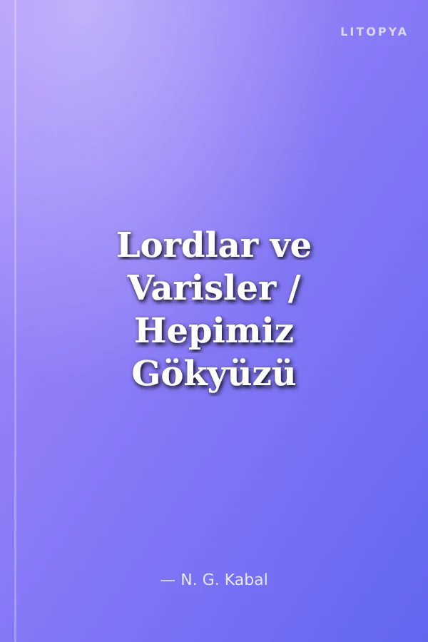 Lordlar ve Varisler / Hepimiz Gökyüzü Olmak İstedik 1 (Yeşil Şömiz)