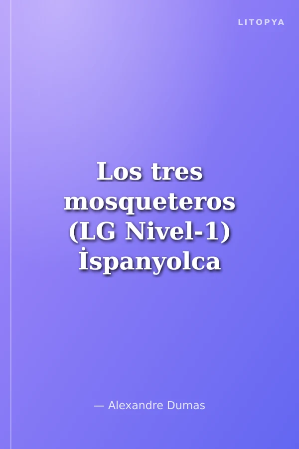 Los tres mosqueteros (LG Nivel-1) İspanyolca Okuma Kitabı