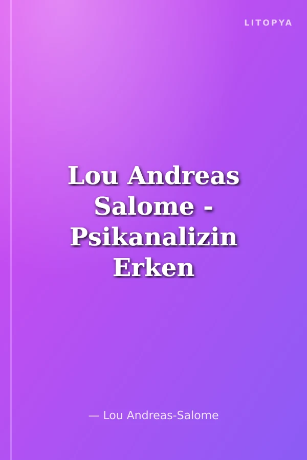 Lou Andreas Salome - Psikanalizin Erken Dönem İki Metni