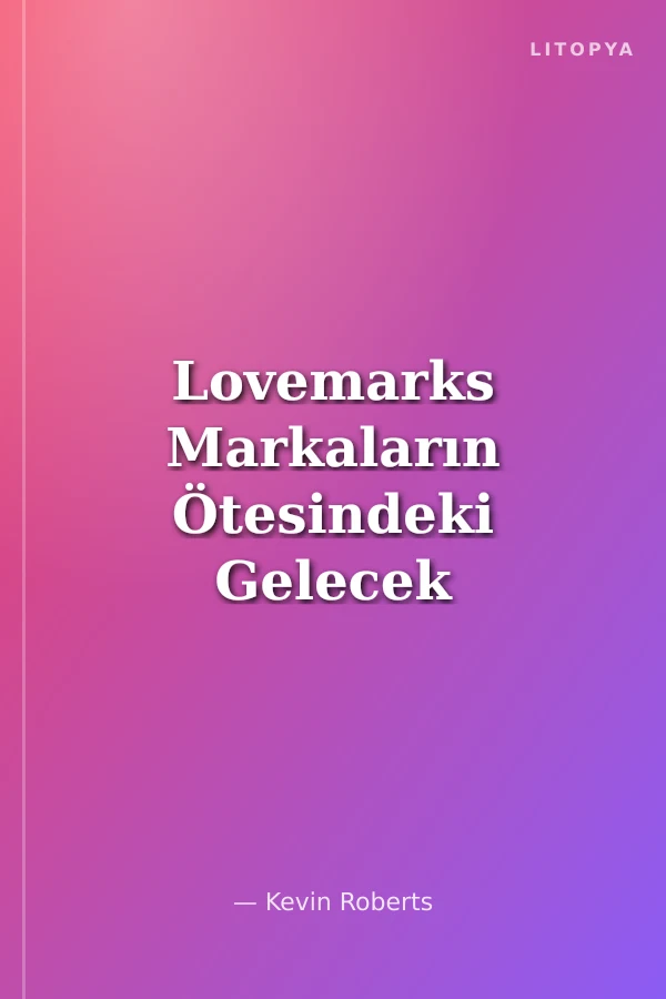 Lovemarks Markaların Ötesindeki Gelecek