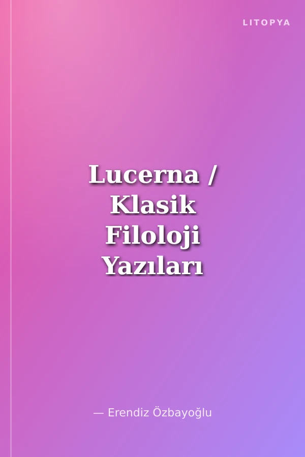 Lucerna / Klasik Filoloji Yazıları