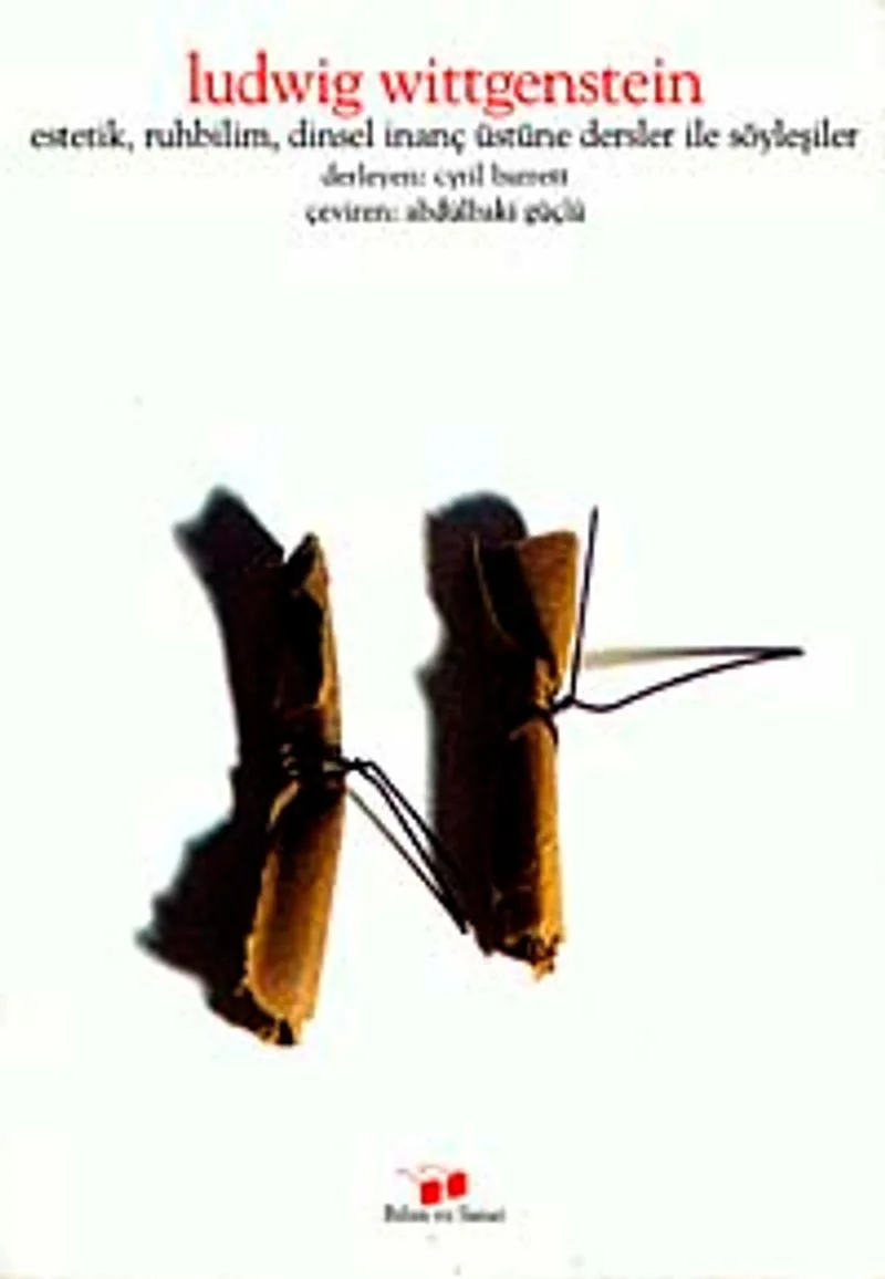 Ludwig Wittgenstein Estetik, Ruhbilim, Dinsel İnanç Üzerine Dersler ve Söyleşiler