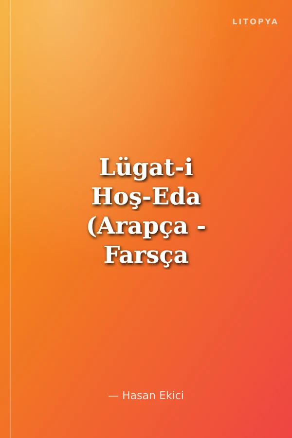 Lügat-i Hoş-Eda (Arapça - Farsça - Türkçe Manzum Sözlük)