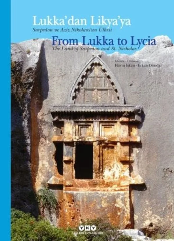Lukka'dan Lykia'ya Sarpedon ve Aziz Nikolaos'un Ülkesi From Lukka to Lycia The Land of Sarpedon and St. Nicholas
