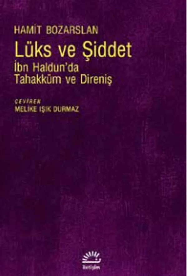 Lüks ve Şiddet İbn Haldun'da Tahakküm ve Direniş