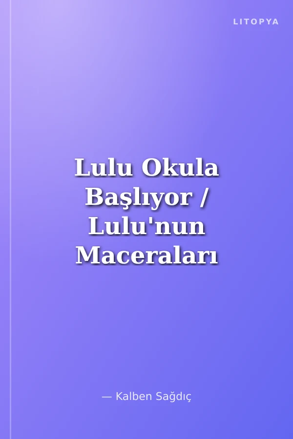 Lulu Okula Başlıyor / Lulu'nun Maceraları 2