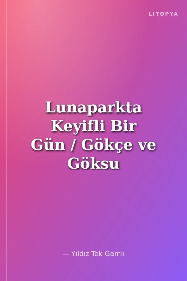 Lunaparkta Keyifli Bir Gün / Gökçe ve Göksu Serisi