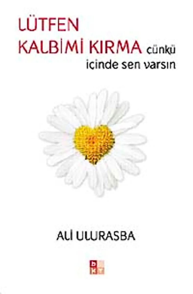 Lütfen Kalbimi Kırma Çünkü İçinde Sen Varsın