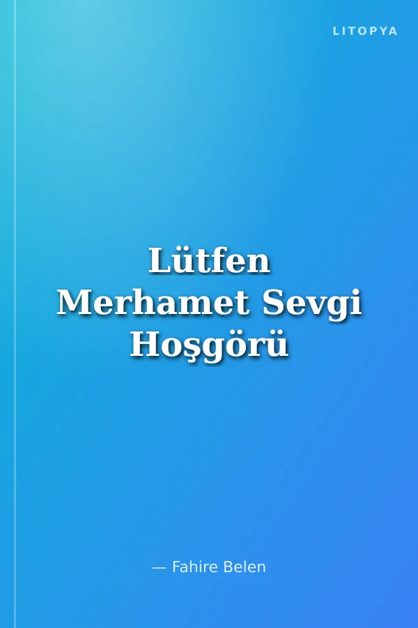 Lütfen Merhamet Sevgi Hoşgörü
