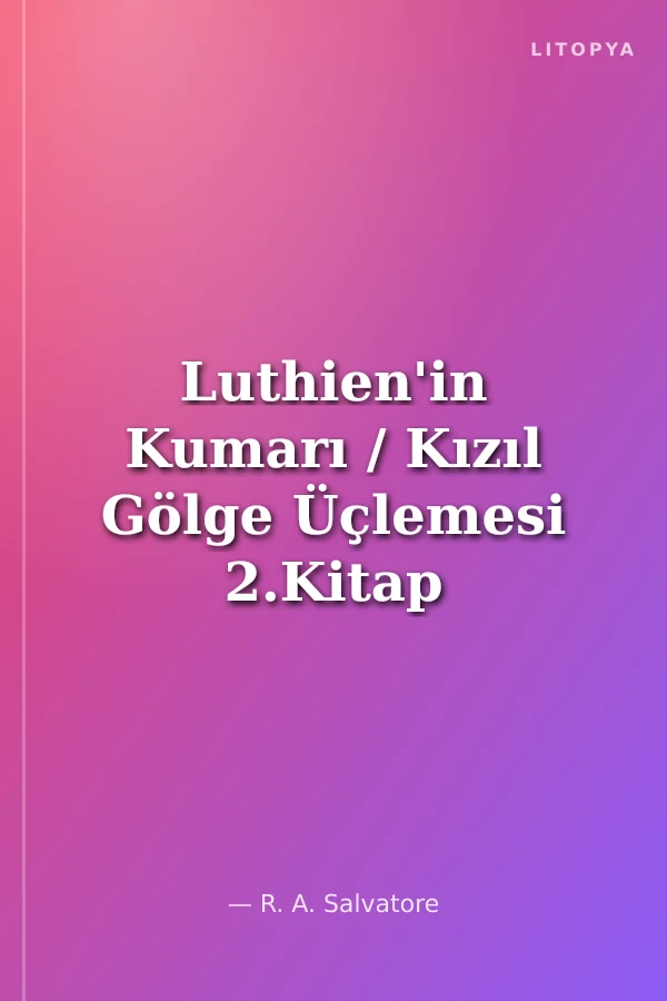 Luthien'in Kumarı / Kızıl Gölge Üçlemesi 2.Kitap