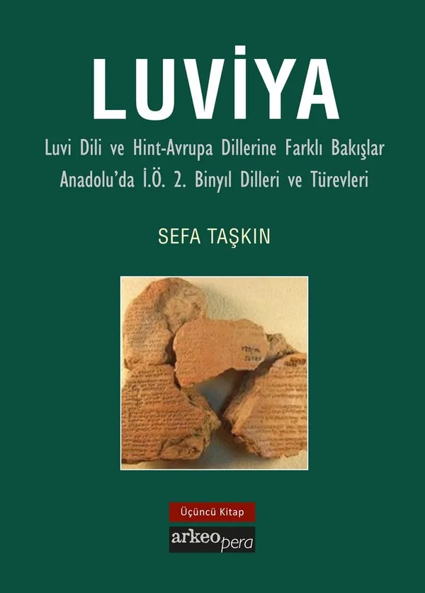 Luviya 3 Luvi Dili ve Hint-Avrupa Dillerine Farklı Bakışlar Anadolu'da İ. Ö. 2. Binyıl Dilleri ve Türevleri
