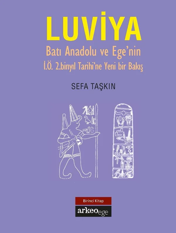 Luviya Batı Anadolu ve Ege'nin İÖ 2 Binyıl Tarihine Yeni Bir Bakış
