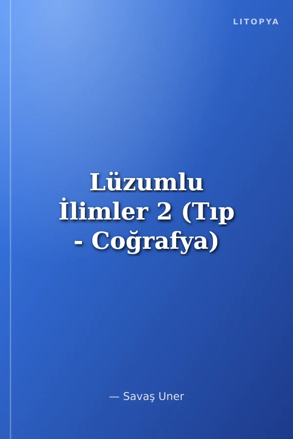 Lüzumlu İlimler 2 (Tıp - Coğrafya)