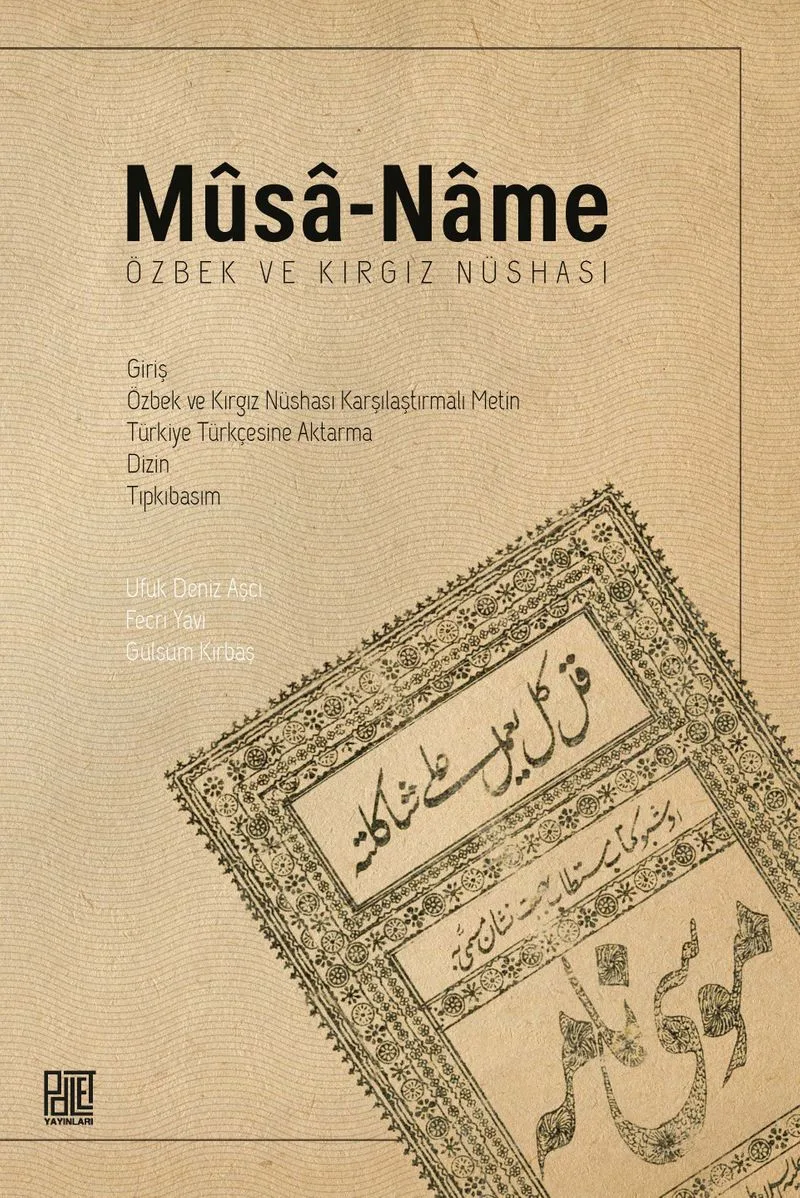 M&ucirc;sa-Name (Özbek ve Kırgız Nüshası) Giriş &ndash; Özbek ve Kırgız Nüshası Karşılaştırmalı Metin &ndash;Türkiye Türkçesine Aktarma &ndash; Dizin &ndash; Tıpkıbasım