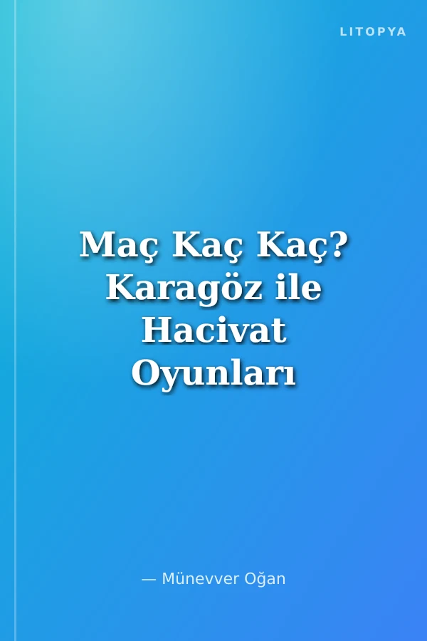 Maç Kaç Kaç? Karagöz ile Hacivat Oyunları