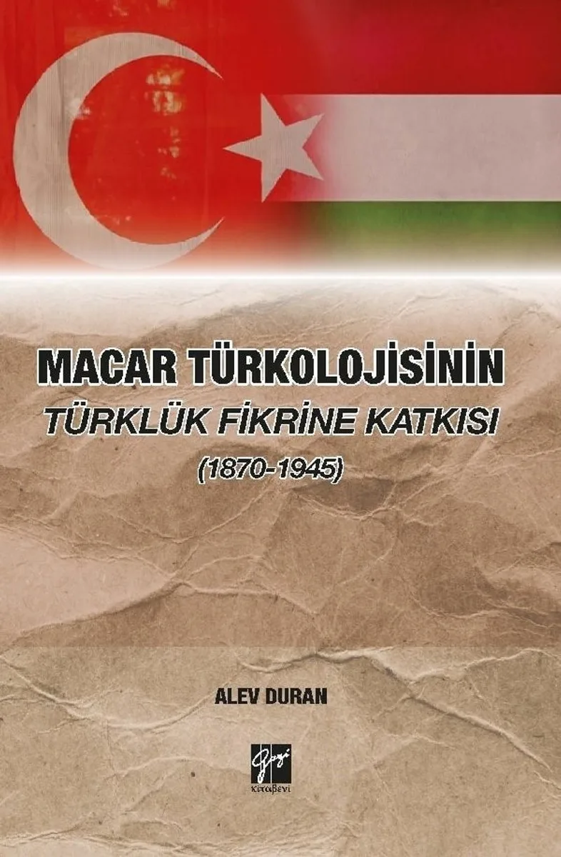 Macar Türkolojisinin Türklük Fikrine Katkısı (1870-1945)
