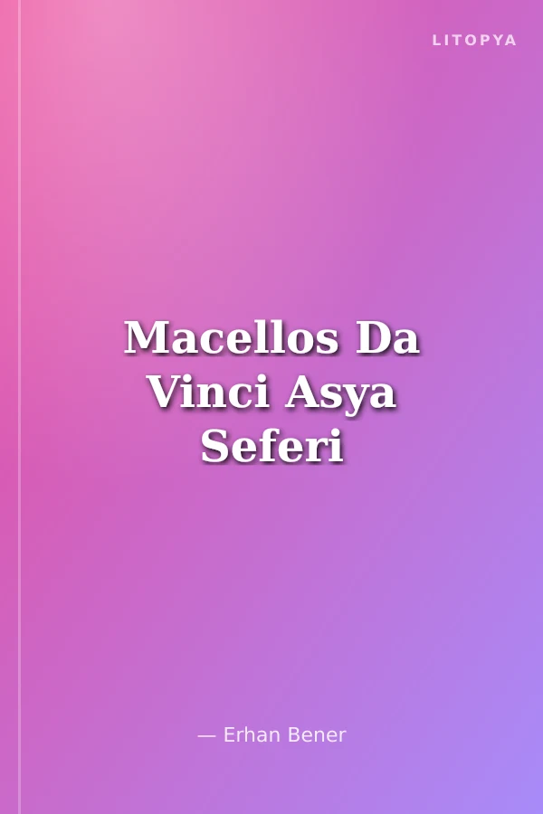 Macellos Da Vinci Asya Seferi